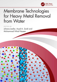 Membrane Technologies for Heavy Metal Removal from Water by Juhana Jaafar, Asad A. Zaidi, Muhammad Nihal Naseer, 9781032353067