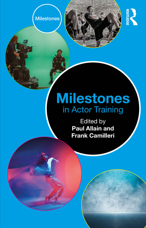 Milestones in Actor Training by Paul Allain, Frank Camilleri, 9781032632353