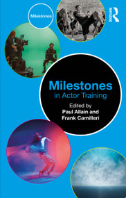 Milestones in Actor Training by Paul Allain, Frank Camilleri, 9781032632353