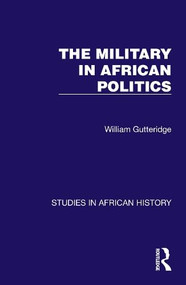 The Military in African Politics - 9781032612805 - 9781032612805 by William Gutteridge, 9781032612805