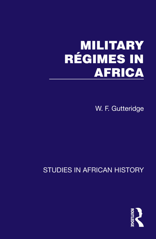 Military Regimes in Africa by W. F. Gutteridge, 9781032613000