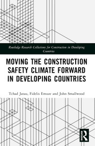Moving the Construction Safety Climate Forward in Developing Countries by Tchad Jatau, Fidelis Emuze, John Smallwood, 9781032421964