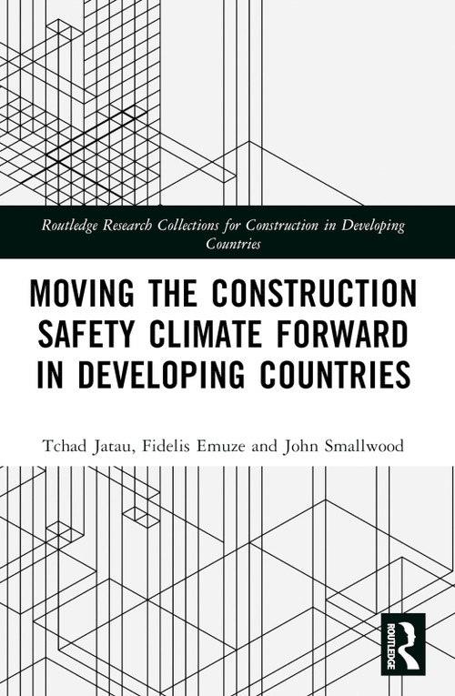 Moving the Construction Safety Climate Forward in Developing Countries by Tchad Jatau, Fidelis Emuze, John Smallwood, 9781032421964