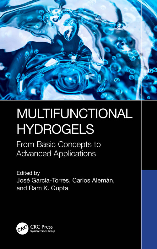 Multifunctional Hydrogels (From Basic Concepts to Advanced Applications) by José García-Torres, Carlos Alemán, Ram K. Gupta, 9781032375038