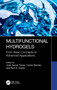 Multifunctional Hydrogels (From Basic Concepts to Advanced Applications) by José García-Torres, Carlos Alemán, Ram K. Gupta, 9781032375038