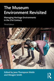 The Museum Environment Revisited (Managing Heritage Environments in the 21st Century) by Jane Thompson Webb, Meagen Smith, 9781032583846