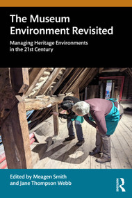 The Museum Environment Revisited (Managing Heritage Environments in the 21st Century) by Jane Thompson Webb, Meagen Smith, 9781032583846