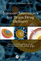 Nanoarchitectonics for Brain Drug Delivery by Anurag Kumar Singh, Vivek K. Chaturvedi, Jay Singh, 9781032661957
