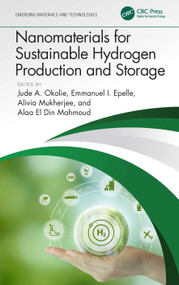 Nanomaterials for Sustainable Hydrogen Production and Storage by Jude A. Okolie, Emmanuel I. Epelle, Alivia Mukherjee, Alaa El Din Mahmoud, 9781032442082