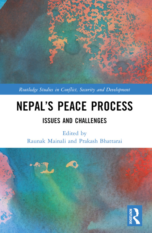 Nepal's Peace Process (Issues and Challenges) by Raunak Mainali, Prakash Bhattarai, 9781032267760
