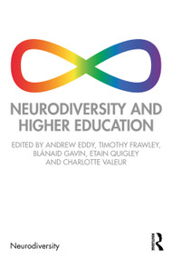 Neurodiversity and Higher Education by Andrew Eddy, Timothy Frawley, Blánaid Gavin, Etain Quigley, Charlotte Valeur, 9781032788241