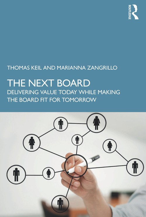 The Next Board (Delivering Value Today while Making the Board Fit for Tomorrow) by Thomas Keil, Marianna Zangrillo, 9781032865201
