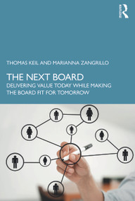 The Next Board (Delivering Value Today while Making the Board Fit for Tomorrow) by Thomas Keil, Marianna Zangrillo, 9781032865201