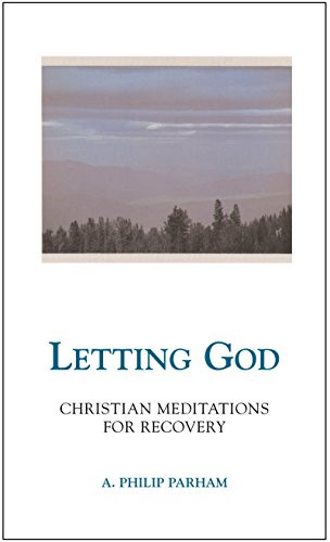 Letting God - Revised edition (Christian Meditations for Recovery) by A. Philip Parham, 9780062506696
