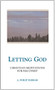 Letting God - Revised edition (Christian Meditations for Recovery) by A. Philip Parham, 9780062506696