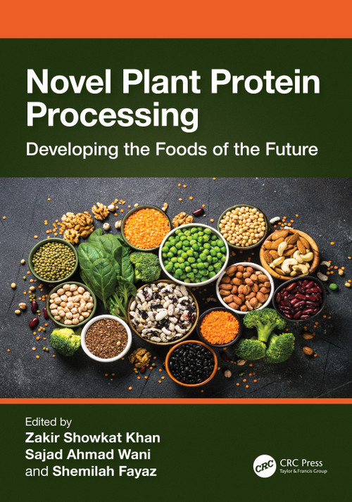 Novel Plant Protein Processing (Developing the Foods of the Future) by Zakir Showkat Khan, Sajad Ahmad Wani, Shemilah Fayaz, 9781032439921