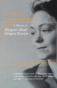 With a Daughter's Eye (Memoir of Margaret Mead and  Gregory Bateson, A) by Mary C. Bateson, 9780060975739