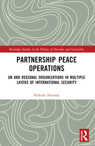 Partnership Peace Operations (UN and Regional Organizations in Multiple Layers of International Security) by Hideaki Shinoda, 9781032747682