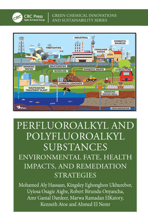 Perfluoroalkyl and Polyfluoroalkyl Substances (Environmental Fate, Health Impacts, and Remediation Strategies) by Mohamed Aly Hassaan, Kingsley Eghonghon Ukhurebor, Uyiosa Osagie Aigbe, Robert Birundu Onyancha, Amr Gamal Dardeer, Marwa Ramadan ElKatory, Kenneth Atoe, Ahmed El Nemr, 9781041038207