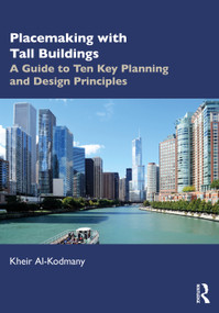 Placemaking with Tall Buildings (A Guide to Ten Key Planning and Design Principles) by Kheir Al-Kodmany, 9781041004981
