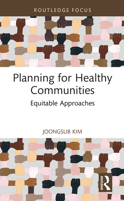 Planning for Healthy Communities (Equitable Approaches) by Joongsub Kim, 9781032680279
