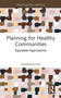Planning for Healthy Communities (Equitable Approaches) by Joongsub Kim, 9781032680279