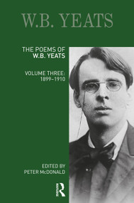 The Poems of W.B. Yeats (Volume Three: 1899-1910) by Peter McDonald, 9781032419268