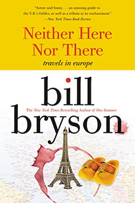 Neither Here Nor There: (Travels in Europe) by Bill Bryson, 9780380713806