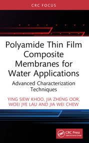 Polyamide Thin Film Composite Membranes for Water Applications (Advanced Characterization Techniques) - 9781032690339 by Ying Siew Khoo, Jia Zheng Oor, Woei Jye Lau, Jia Wei Chew, 9781032690339