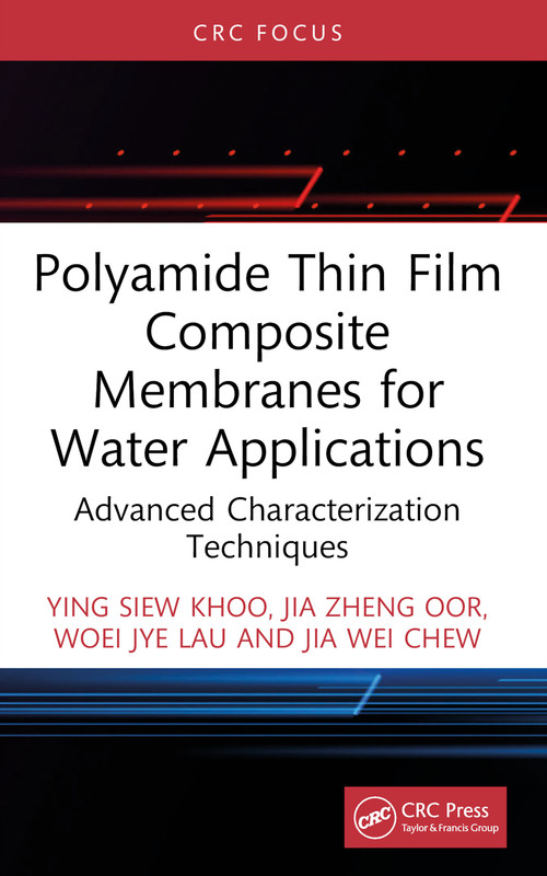 Polyamide Thin Film Composite Membranes for Water Applications (Advanced Characterization Techniques) - 9781032690339 by Ying Siew Khoo, Jia Zheng Oor, Woei Jye Lau, Jia Wei Chew, 9781032690339
