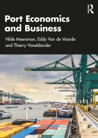 Port Economics and Business by Hilde Meersman, Eddy Van de Voorde, Thierry Vanelslander, 9781041047780