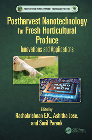 Postharvest Nanotechnology for Fresh Horticultural Produce (Innovations and Applications) by Radhakrishnan E.K., Ashitha Jose, Sunil Pareek, 9780367695583