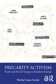Precarity Activism (Youth and Social Change in Southern Europe) by Maribel Casas-Cortés, 9781032261133