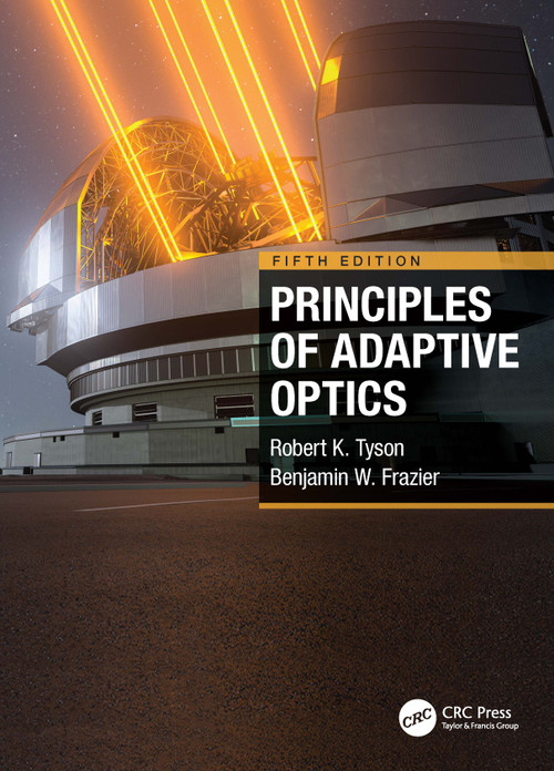 Principles of Adaptive Optics by Robert K. Tyson, Benjamin West Frazier, 9780367690489