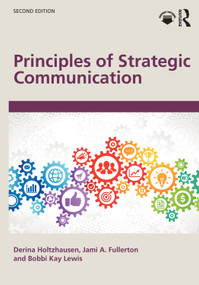 Principles of Strategic Communication - 9781032626284 by Derina Holtzhausen, Jami Fullerton, Bobbi Kay Lewis, 9781032626284