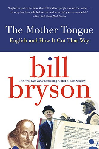 The Mother Tongue (English and How it Got that Way) by Bill Bryson, 9780380715435