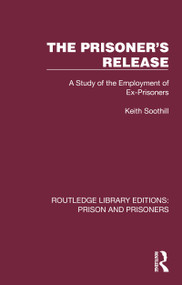 The Prisoner's Release (A Study of the Employment of Ex-Prisoners) by Keith Soothill, 9781032572628