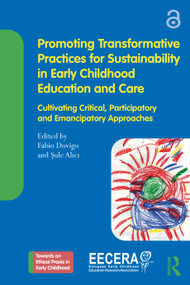 Promoting Transformative Practices for Sustainability in Early Childhood Education and Care by Fabio Dovigo, Sule Alici, 9781032798462