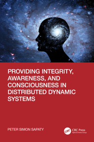 Providing Integrity, Awareness, and Consciousness in Distributed Dynamic Systems by Peter Simon Sapaty, 9781032545189