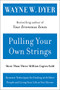 Pulling Your Own Strings (Dynamic Techniques for Dealing with Other People and Living Your Life As You Choose) by Wayne W. Dyer, 9780060919757