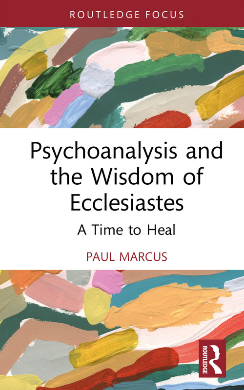 Psychoanalysis and the Wisdom of Ecclesiastes (A Time to Heal) by Paul Marcus, 9781041099765