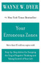 Your Erroneous Zones (Step-by-Step Advice for Escaping the Trap of Negative Thinking and Taking Control of Your Life) by Wayne W. Dyer, 9780060919764