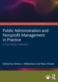 Public Administration and Nonprofit Management in Practice (A Case Study Collection) by Aimee L. Williamson, Marc Holzer, 9781032426204