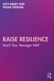 Raise Resilience (Teach Your Teenager Well) by Lucy Bailey, Voula Tsoflias, 9781032948447