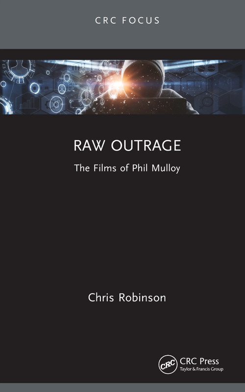 Raw Outrage (The Films of Phil Mulloy) by Chris Robinson, 9781032862118