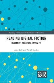 Reading Digital Fiction (Narrative, Cognition, Mediality) by Alice Bell, Astrid Ensslin, 9781032738185