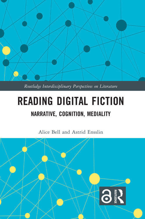 Reading Digital Fiction (Narrative, Cognition, Mediality) by Alice Bell, Astrid Ensslin, 9781032738185