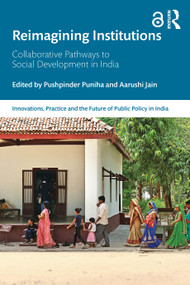 Reimagining Institutions (Collaborative Pathways to Social Development in India) by Pushpinder Puniha, Aarushi Jain, 9781041144007