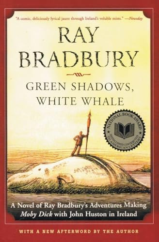 Green Shadows, White Whale (A Novel of Ray Bradbury's Adventures Making Moby Dick with John Huston in Ireland) by Ray Bradbury, 9780380789665
