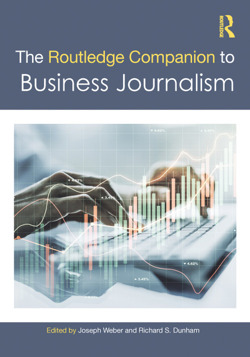 The Routledge Companion to Business Journalism by Joseph Weber, Richard S. Dunham, 9781032288833
